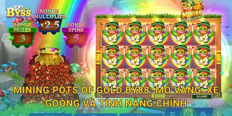 Mining Pots of Gold by88: mỏ vàng, xe goòng và tính năng chính