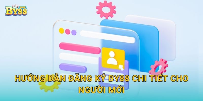 Hướng dẫn Đăng ký by88 chi tiết cho người mới