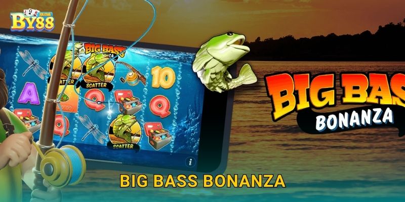 Big Bass Bonanza vui nhộn – Bắt cá trúng lớn tại by88