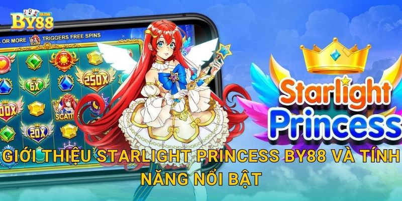Giới thiệu Starlight Princess by88 và tính năng nổi bật
