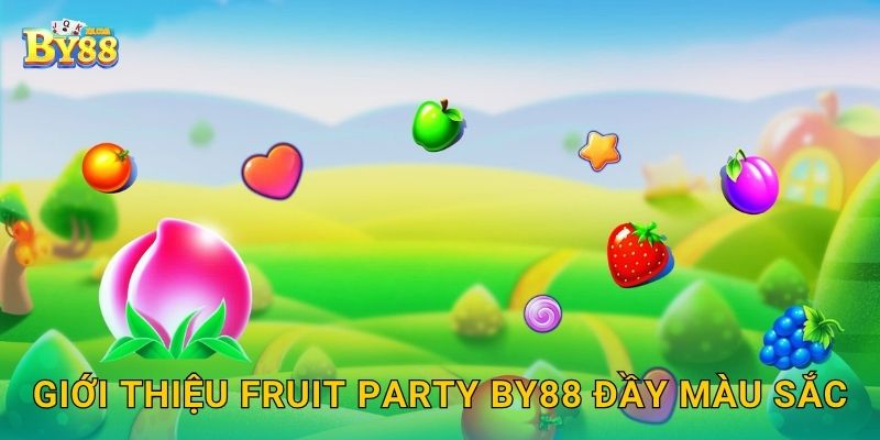 Giới thiệu Fruit Party by88 đầy màu sắc