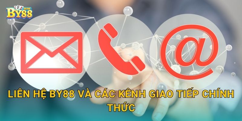 Liên hệ by88 và các kênh giao tiếp chính thức