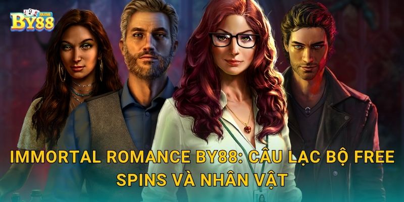 Immortal Romance by88: Câu lạc bộ Free Spins và nhân vật