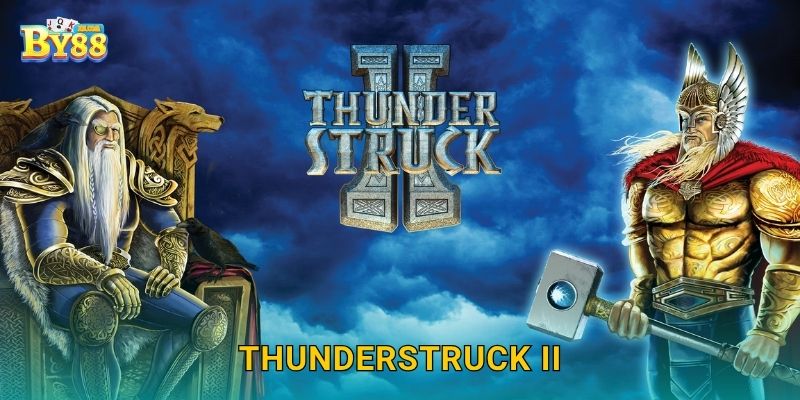 Thunderstruck II khuyến mại – thưởng đều trên hệ thống by88