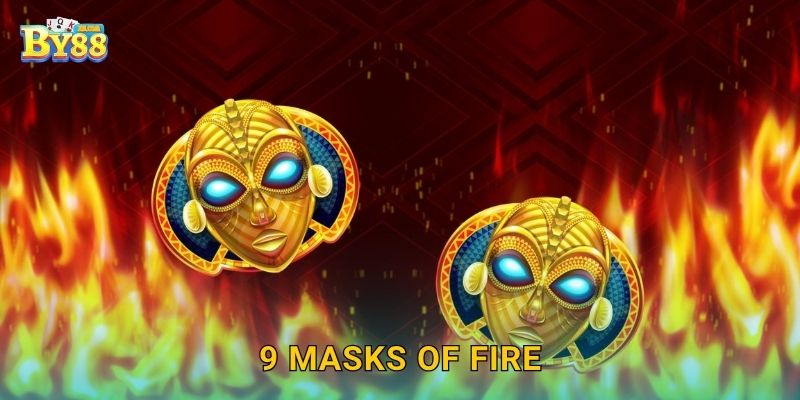 9 Masks of Fire: nhịp quay linh hoạt, tích lũy tại sảnh by88